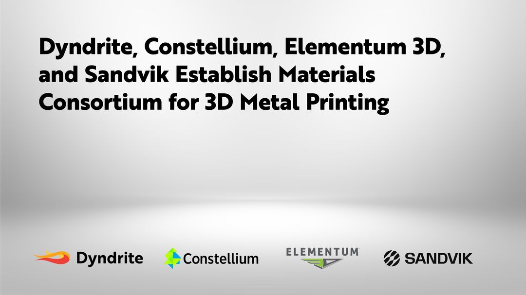 Dyndrite, Constellium, Elementum 3D, And Sandvik Establish Materials Consortium For 3D Metal Printing 1 Consortium Press Release